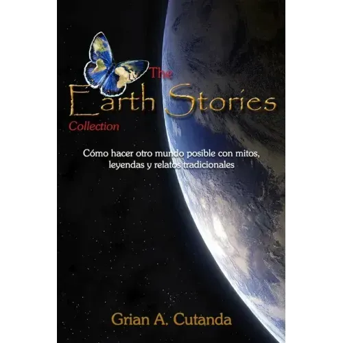 The Earth Stories Collection: Cómo hacer otro mundo posible con mitos, leyendas y relatos tradicionales