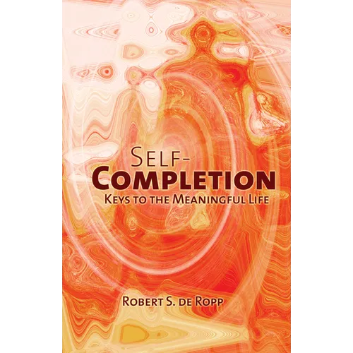 Self-Completion: Keys to the Meaningful Life