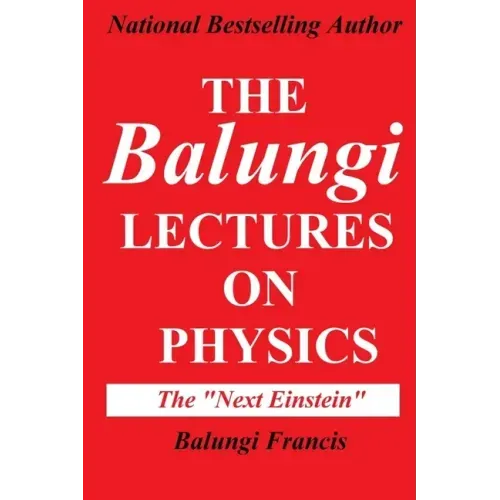 The Balungi Lectures on Physics: Mainly Dark Matter, Black Holes, Quantum Mechanics, General Relativity and Quantum Gravity
