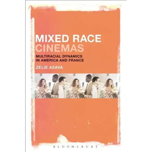 Mixed Race Cinemas: Multiracial Dynamics in America and France