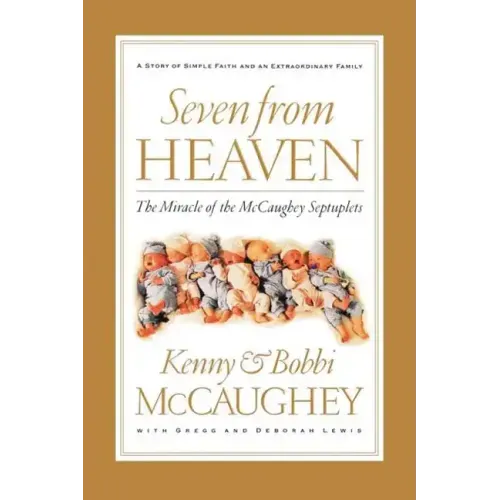 Seven from Heaven: The Miracle of the McCaughey Septuplets