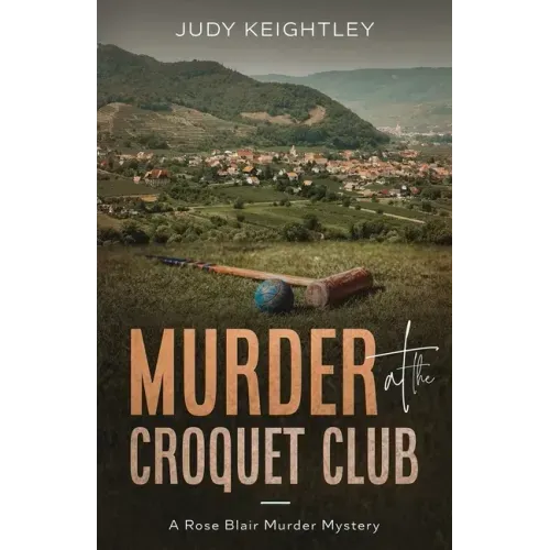 Murder at the Croquet Club: A Rose Blair Murder Mystery