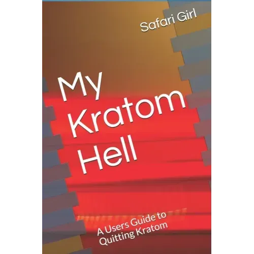 My Kratom Hell: A Users Guide to Quitting Kratom