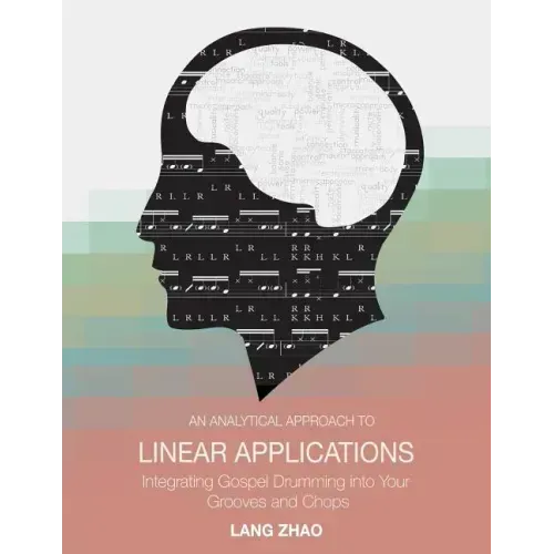An Analytical Approach to Linear Applications: (Integrating Gospel Drumming into Your Grooves and Chops)
