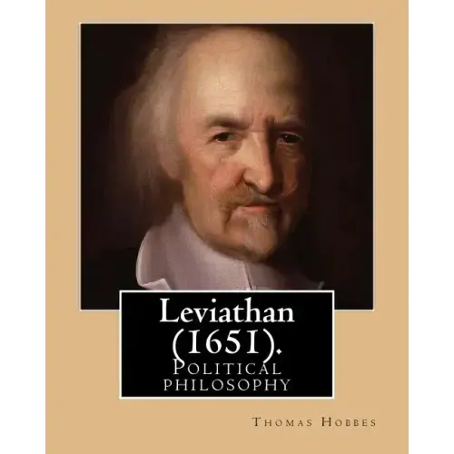 Leviathan (1651). By: Thomas Hobbes: Political philosophy