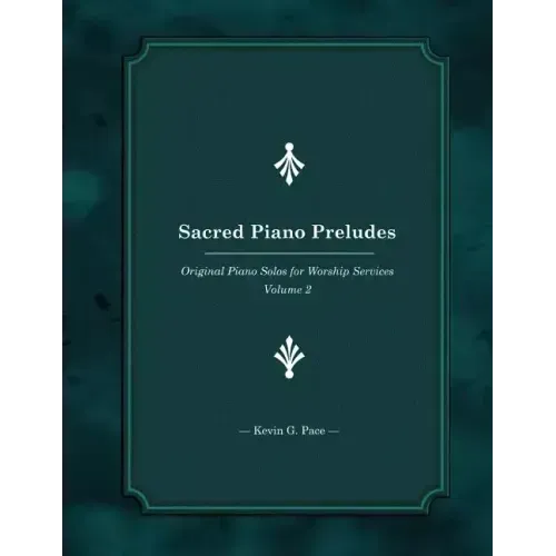Sacred Piano Preludes: Original Piano Solos for Worship Services