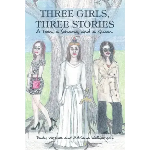 Three Girls, Three Stories: A Teen, a Scheme, and a Queen