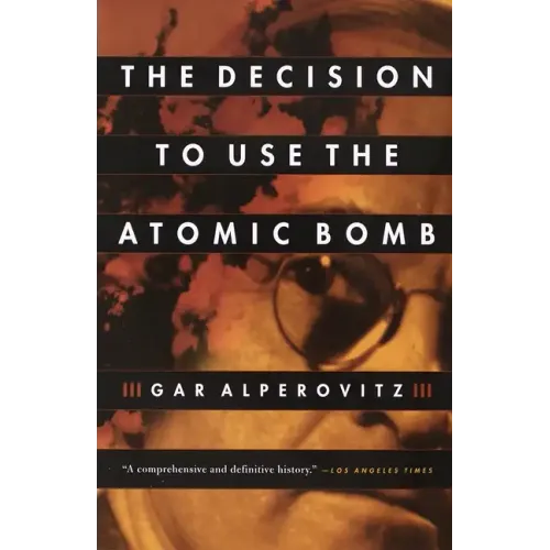 The Decision to Use the Atomic Bomb