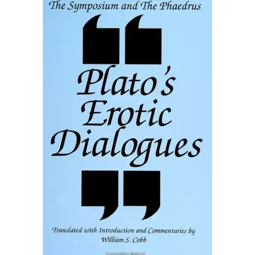 The Symposium and the Phaedrus: Plato's Erotic Dialogues