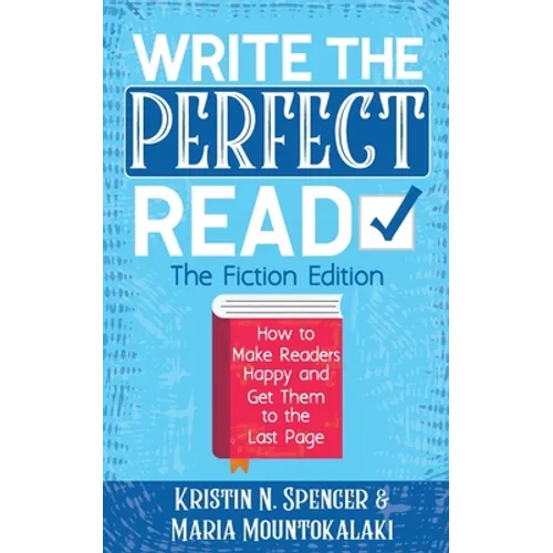 Write the Perfect Read: Make Readers Happy While Propelling Them to the Last Page