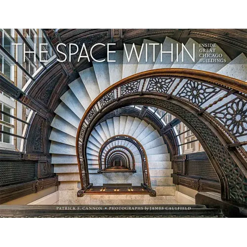 The Space Within: Inside Great Chicago Buildings
