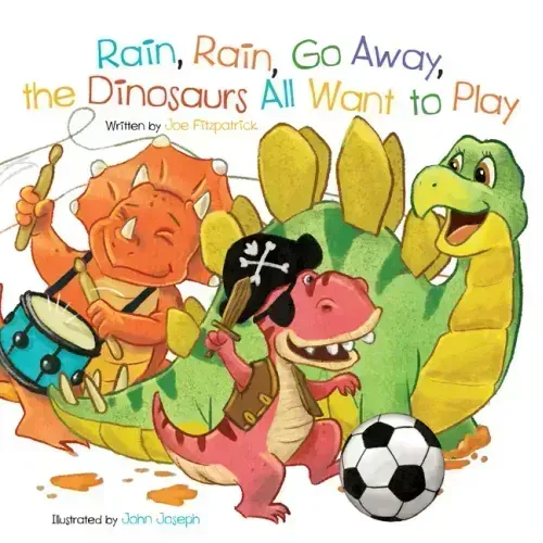 Rain, Rain, Go Away, the Dinosaurs All Want to Play