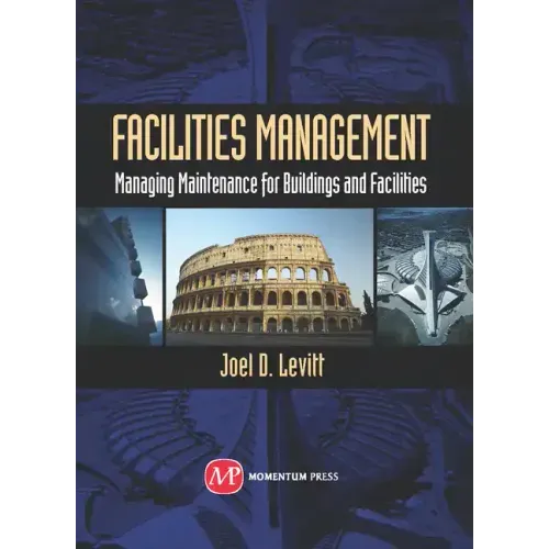 Facilities Management: Managing Maintenance for Buildings and Facilities