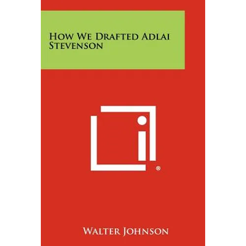How We Drafted Adlai Stevenson