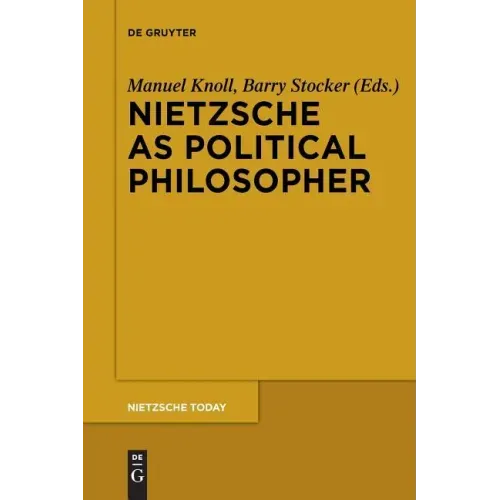 Nietzsche as Political Philosopher