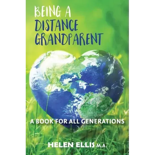 Being a Distance Grandparent: A Book for ALL Generations