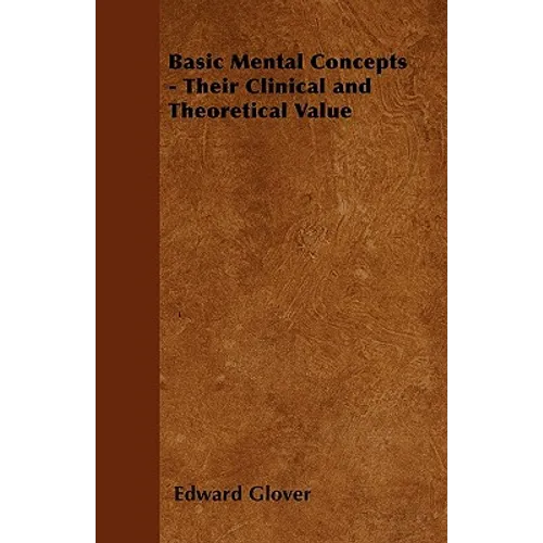 Basic Mental Concepts - Their Clinical and Theoretical Value