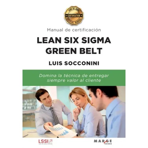 Lean Six Sigma Green Belt. Manual de certificación