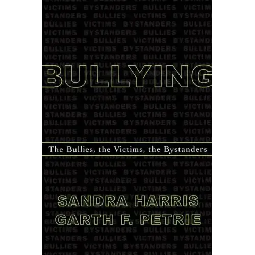 Bullying: The Bullies, the Victims, the Bystanders