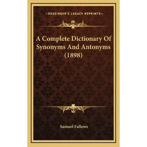 A Complete Dictionary of Synonyms and Antonyms (1898)