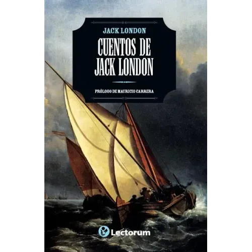 Cuentos de Jack London: Prologo de Mauricio Carrera