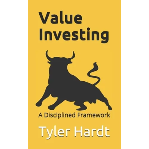 Value Investing: A Disciplined Framework