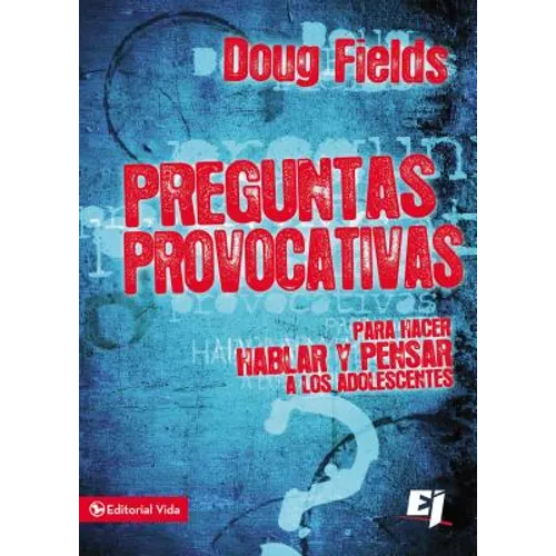 Preguntas provocativas: Para hacer hablar y pensar a los adolescentes