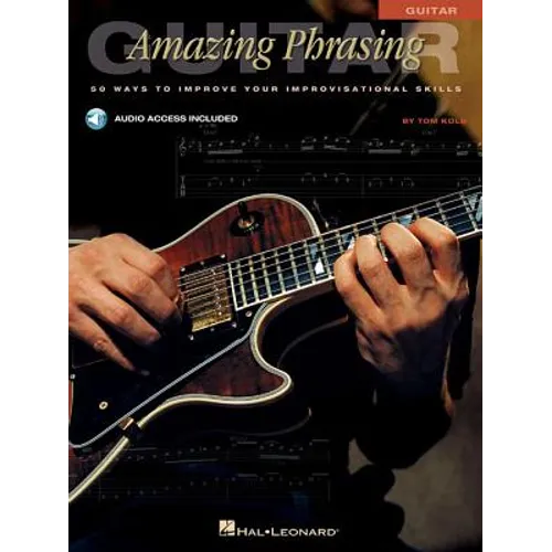 Amazing Phrasing Guitar: 50 Ways to Improve Your Improvisational Skills [With CD]