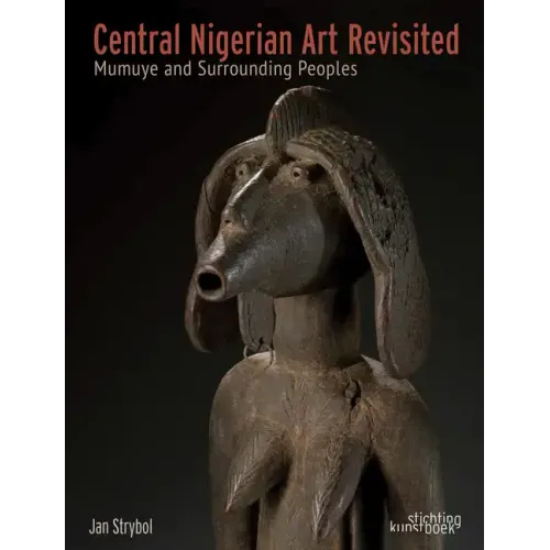 Central Nigerian Art Revisited: Mumuye and Surrounding Peoples
