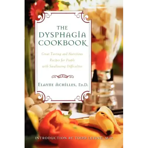 The Dysphagia Cookbook: Great Tasting and Nutritious Recipes for People with Swallowing Difficulties