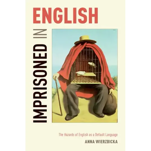 Imprisoned in English: The Hazards of English as a Default Language