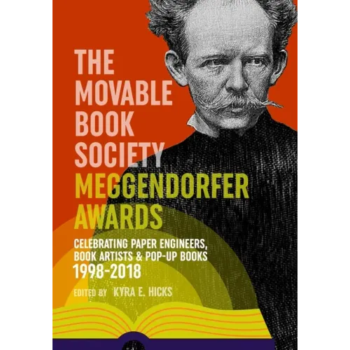 The Movable Book Society Meggendorfer Awards: Celebrating Paper Engineers, Book Artists & Pop-Up Books 1998-2018