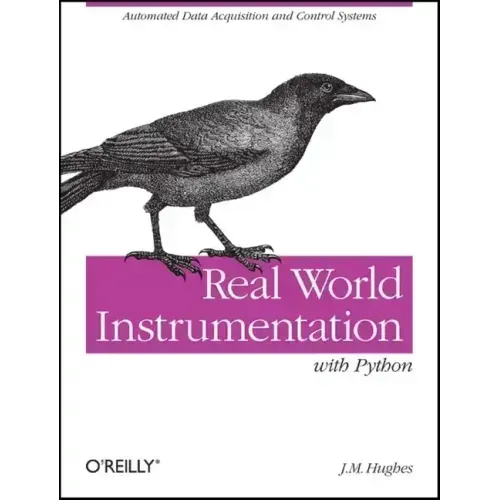Real World Instrumentation with Python: Automated Data Acquisition and Control Systems