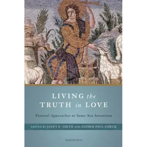 Living the Truth in Love: Pastoral Approaches to Same-Sex Attraction