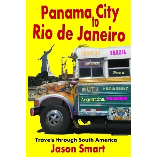 Panama City to Rio de Janeiro: Travels Through South America
