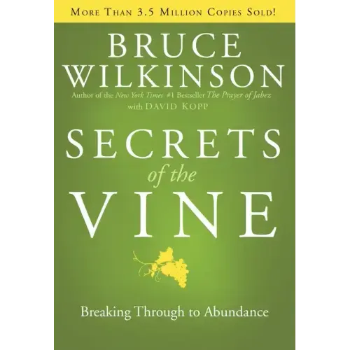 Secrets of the Vine: Breaking Through to Abundance