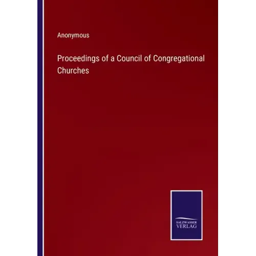Proceedings of a Council of Congregational Churches