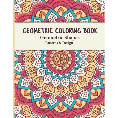Geometric Coloring Book: Geometric Shapes and Patterns Coloring Book Relaxing and Stress Relieving Great Activity for everyone