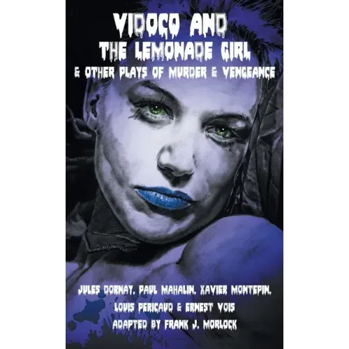 Vidocq and the Lemonade Girl & Other Plays of Murder and Vengeance