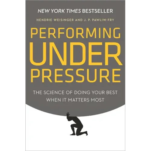 Performing Under Pressure: The Science of Doing Your Best When It Matters Most