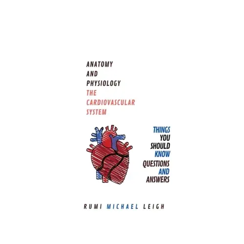 Anatomy and physiology: "The cardiovascular system"
