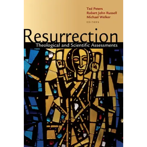 Resurrection: Theological and Scientific Assessments