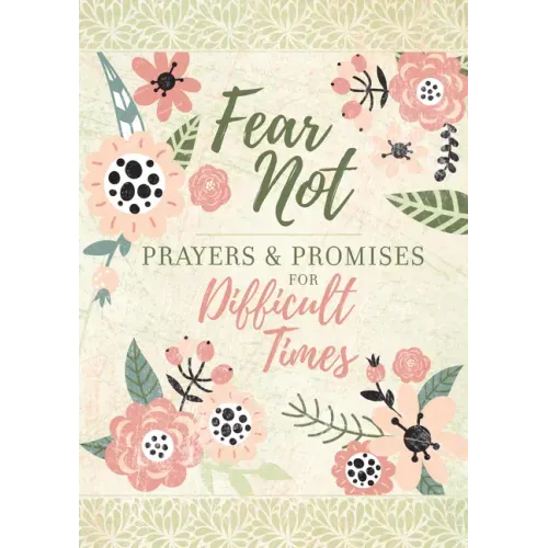 Fear Not: Prayers & Promises for Difficult Times