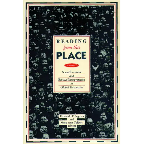 Reading from This Place, Volume 2: Social Location and Biblical Interpretation in Global Perspect