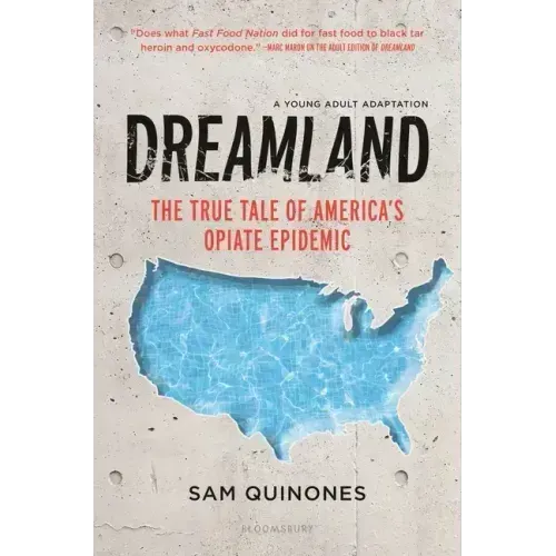 Dreamland (YA Edition): The True Tale of America's Opiate Epidemic