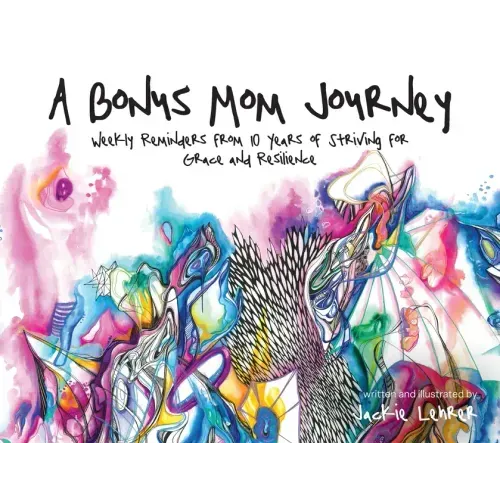 A Bonus Mom Journey: Weekly Reminders From 10 Years of Striving for Grace and Resilience