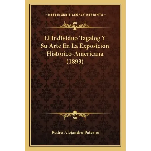 El Individuo Tagalog Y Su Arte En La Exposicion Historico-Americana (1893)