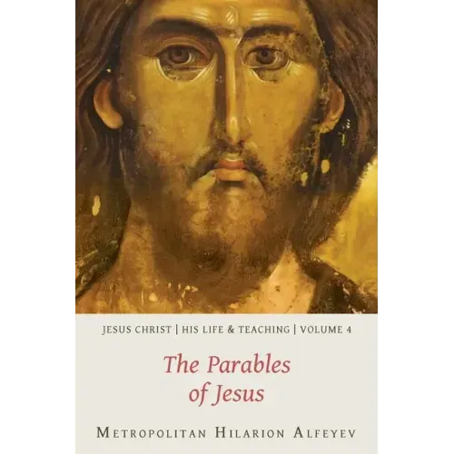 Jesus Christ: His Life and Teaching, Vol. 4 - The Parables of Jesus