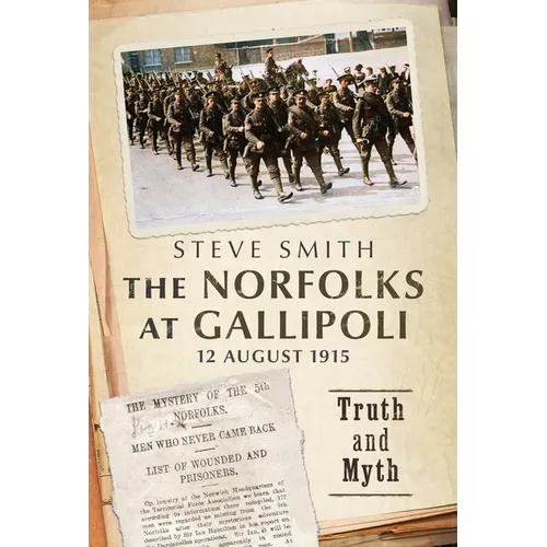 The Norfolks at Gallipoli 12 August 1915: Truth and Myth