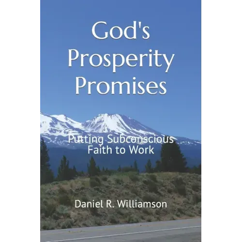 God's Prosperity Promises: Putting Subconscious Faith To Work